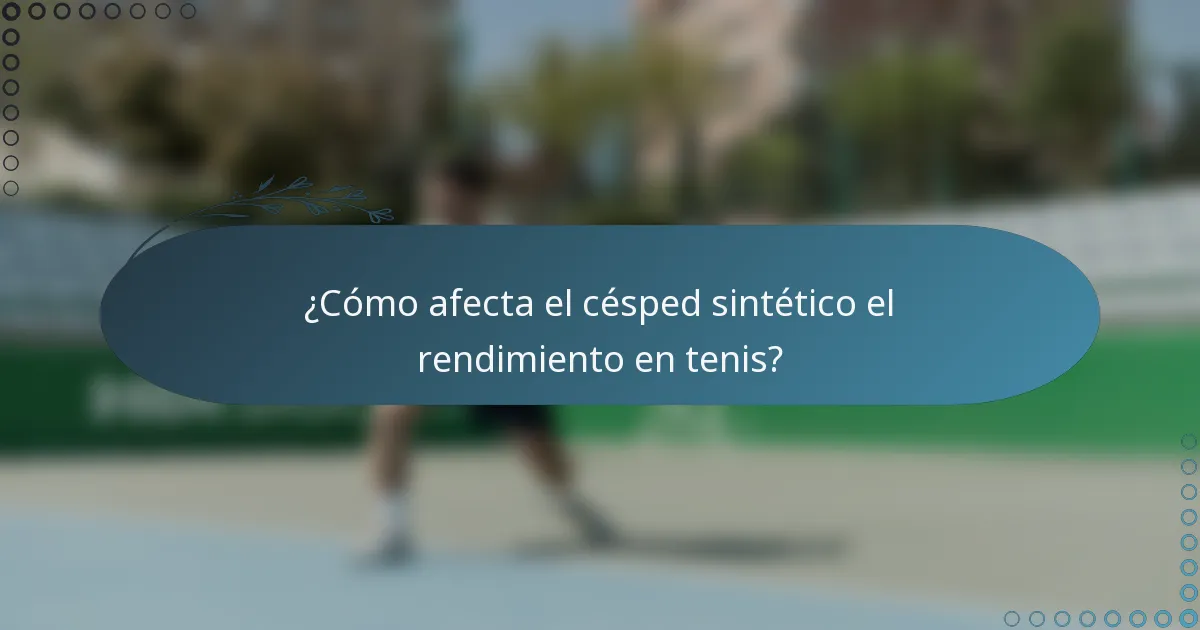 ¿Cómo afecta el césped sintético el rendimiento en tenis?