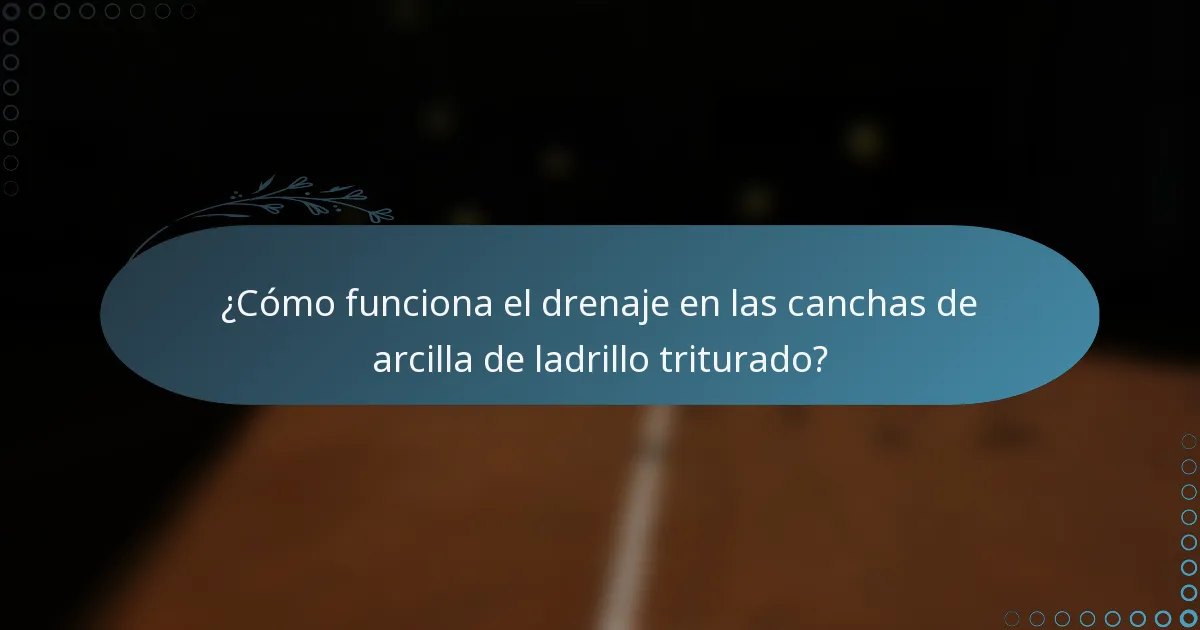 ¿Cómo funciona el drenaje en las canchas de arcilla de ladrillo triturado?