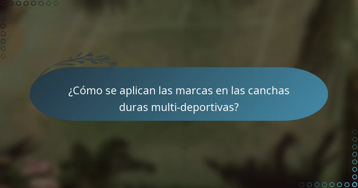 ¿Cómo se aplican las marcas en las canchas duras multi-deportivas?