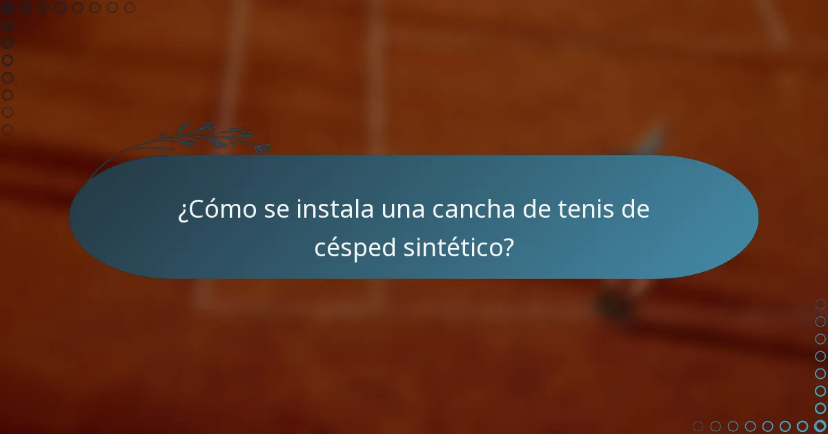 ¿Cómo se instala una cancha de tenis de césped sintético?