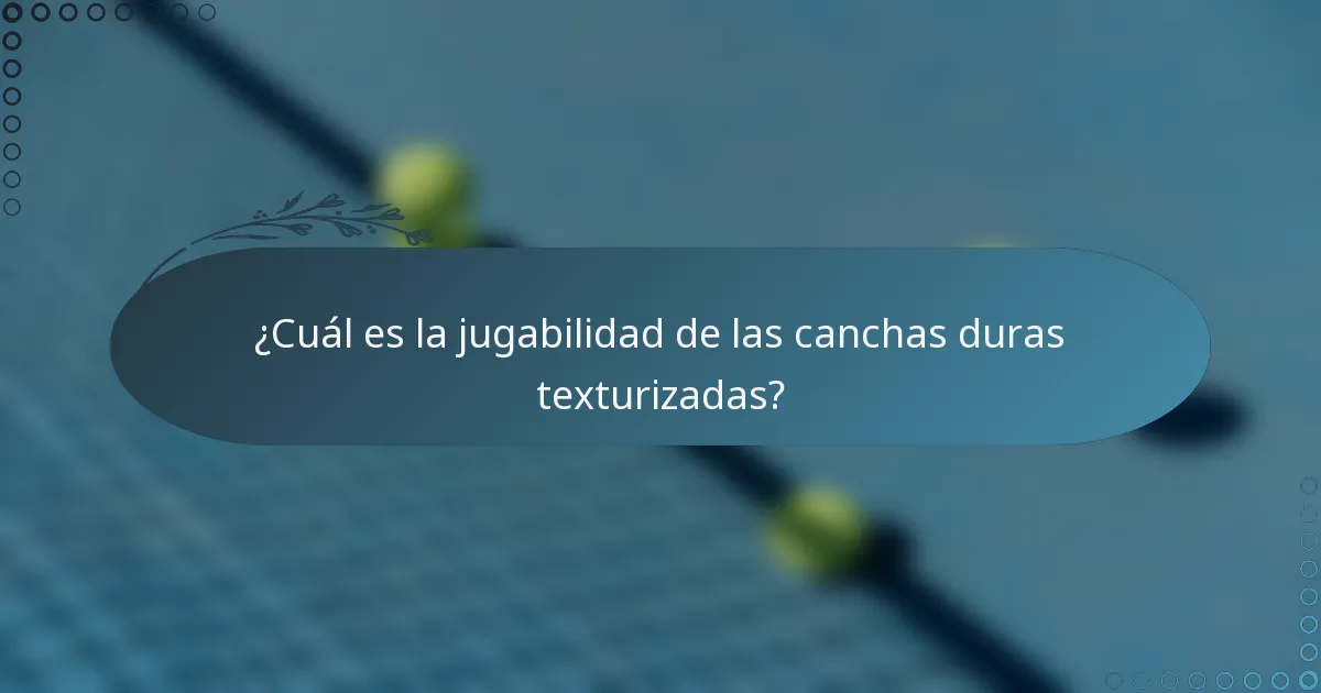 ¿Cuál es la jugabilidad de las canchas duras texturizadas?