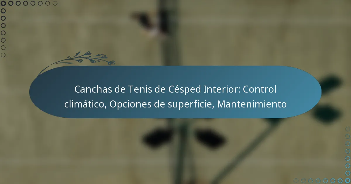 featured-image-canchas-de-tenis-de-cesped-interior-control-climatico-opciones-de-superficie-mantenimiento