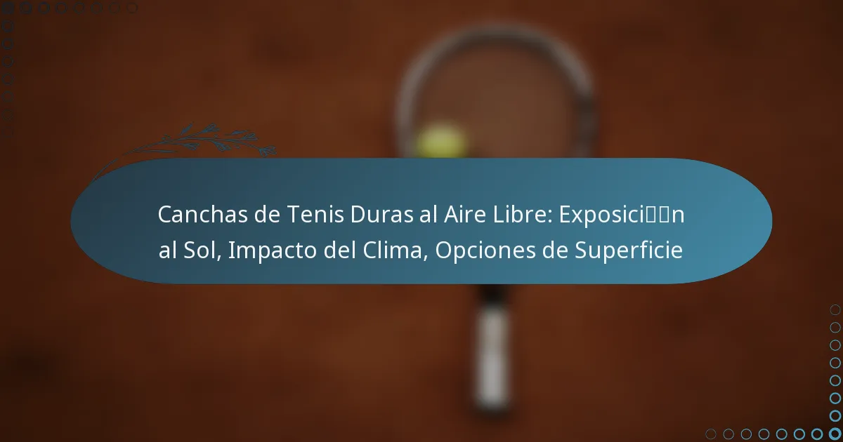 featured-image-canchas-de-tenis-duras-al-aire-libre-eposicin-al-sol-impacto-del-clima-opciones-de-superficie