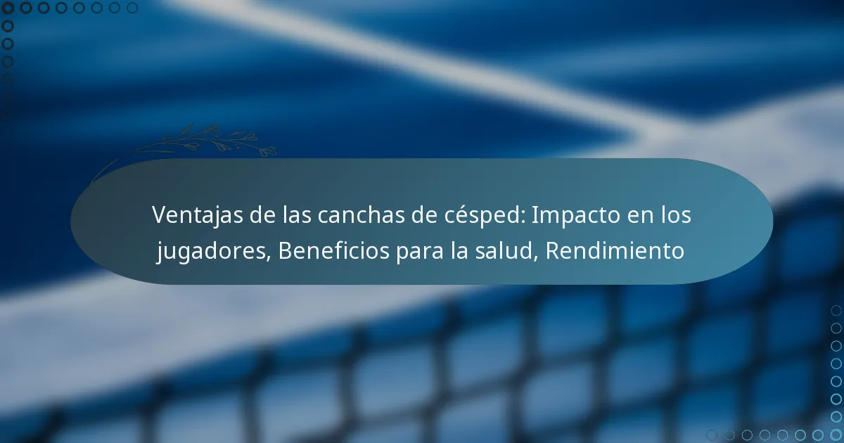 featured-image-ventajas-de-las-canchas-de-cesped-impacto-en-los-jugadores-beneficios-para-la-salud-rendimiento