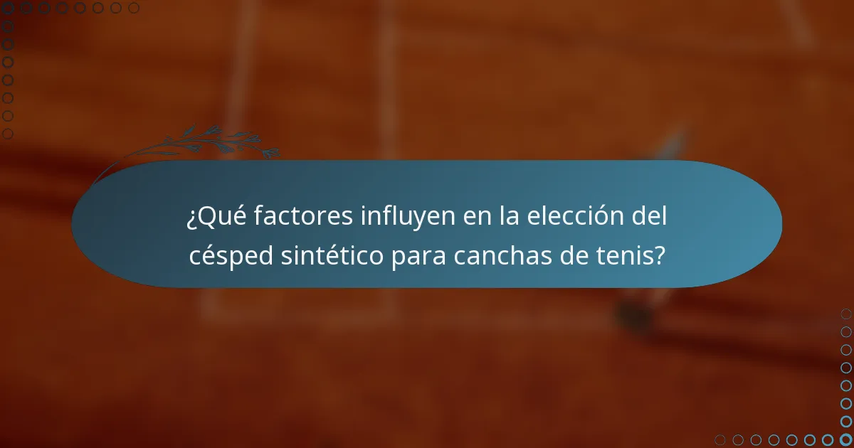 ¿Qué factores influyen en la elección del césped sintético para canchas de tenis?